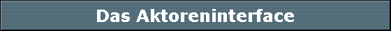 Das Aktoreninterface